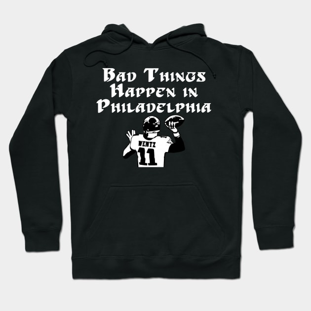 Bad Things Happen in Philadelphia Wentz Hoodie by LotP